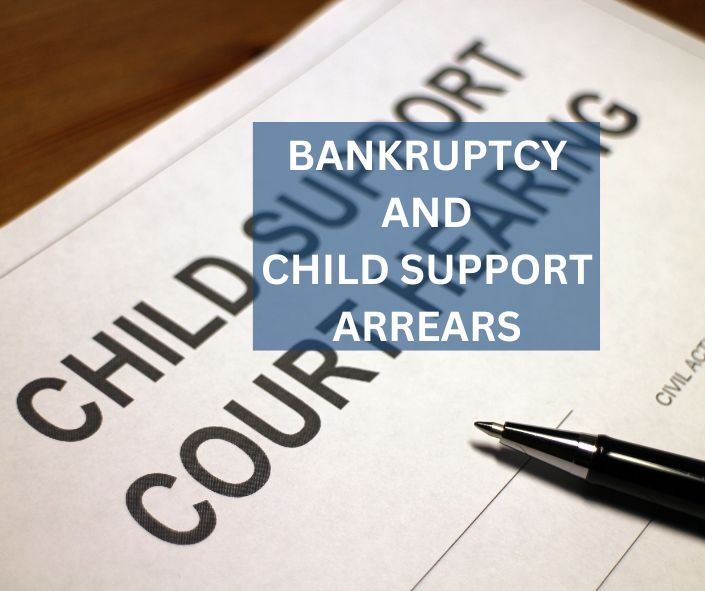 BANKRUPTCY AND CHILD SUPPORT ARREARS