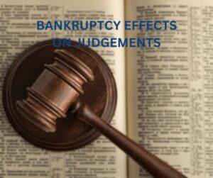 BANKRUPTCY EFFECTS ON JUDGEMENTS