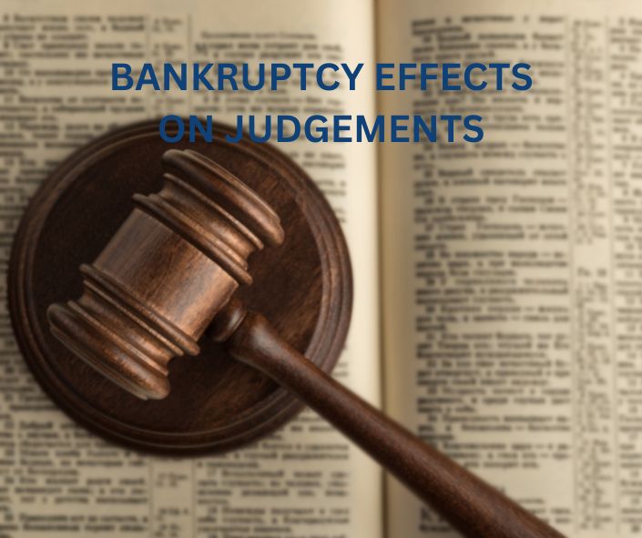 BANKRUPTCY EFFECTS ON JUDGEMENTS