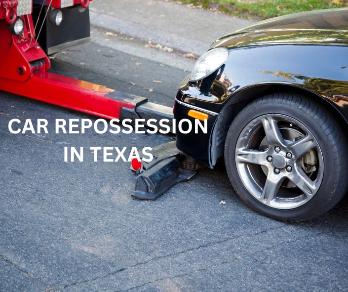 CAR REPOSSESSION LAWS IN TEXAS