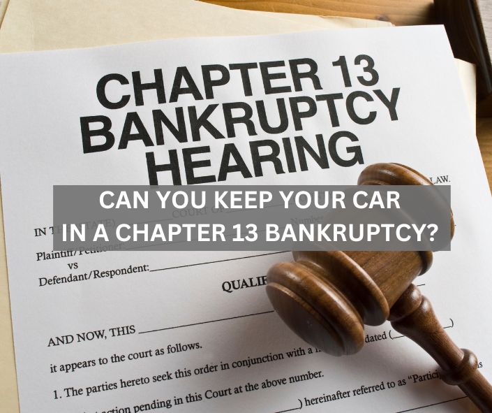 Can you keep your car in a chapter 13 bankruptcy