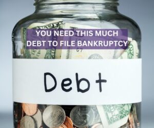 Amount of debt needed to file bankruptcy