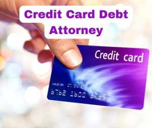 Credit Card Debt Attorney