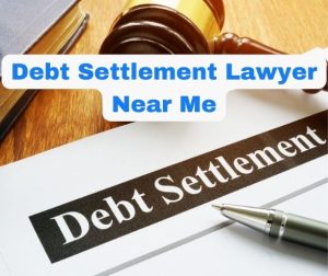 Debt Settlement Lawyer Near Me