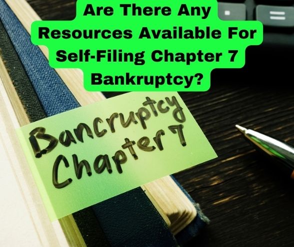 Are There Any Resources Available For Self-Filing Chapter 7 Bankruptcy