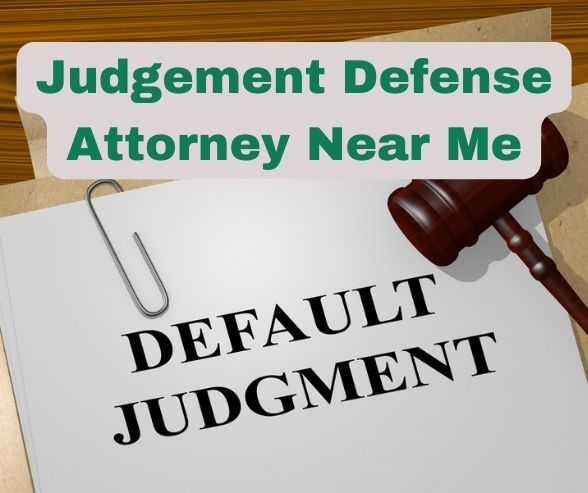 Judgement Defense Attorney Near Me