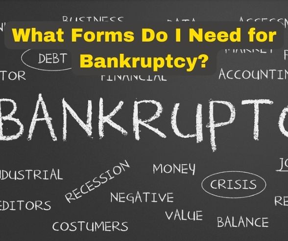 What Forms Do I Need for Bankruptcy?
