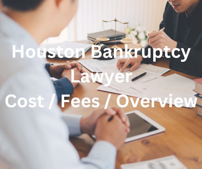 Best Houston Bankruptcy Lawyer Cost Fees Overview of Bankruptcy Process
