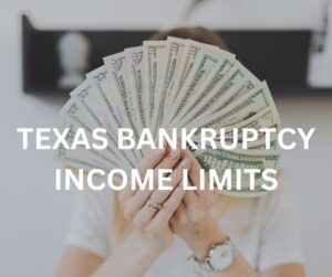 TEXAS BANKRUPTCY INCOME LIMITS