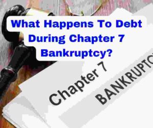 What Happens To Debt During Chapter 7 Bankruptcy
